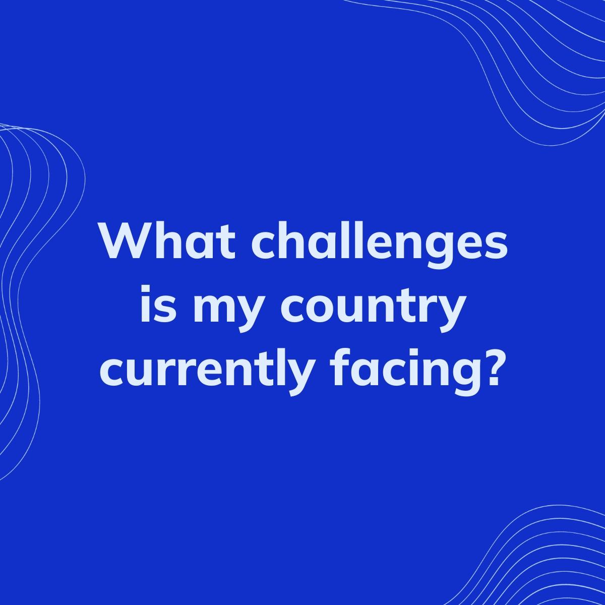 Journal Prompt: What challenges is my country currently facing?