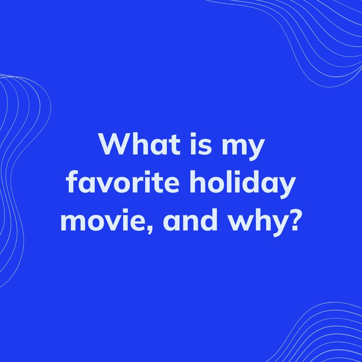 Journal Prompt: What is my favorite holiday movie, and why?
