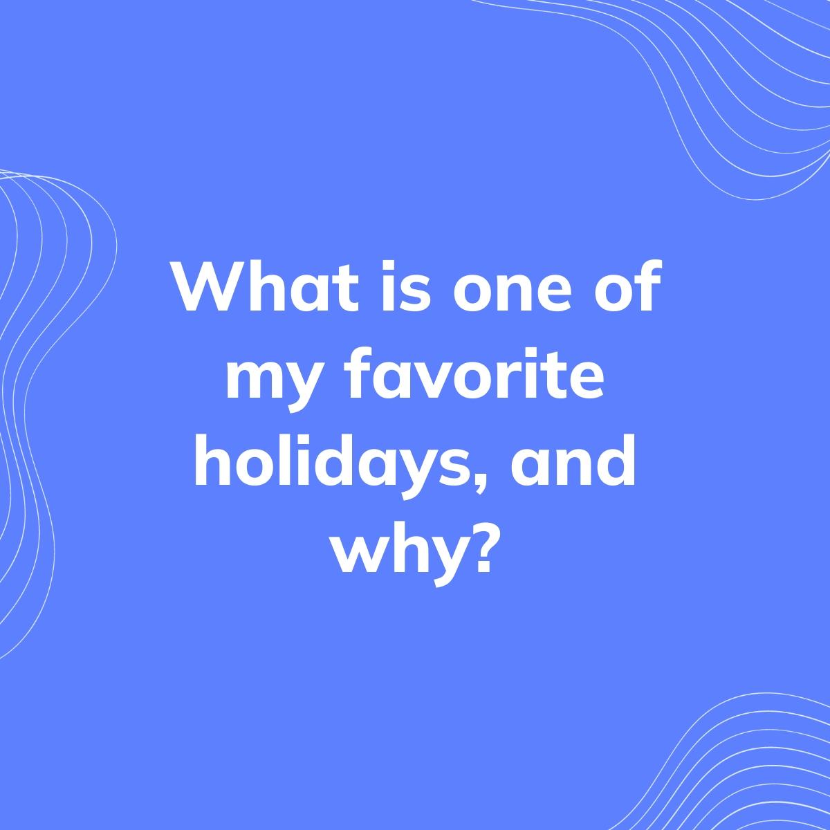 Journal Prompt: What is one of my favorite holidays, and why?