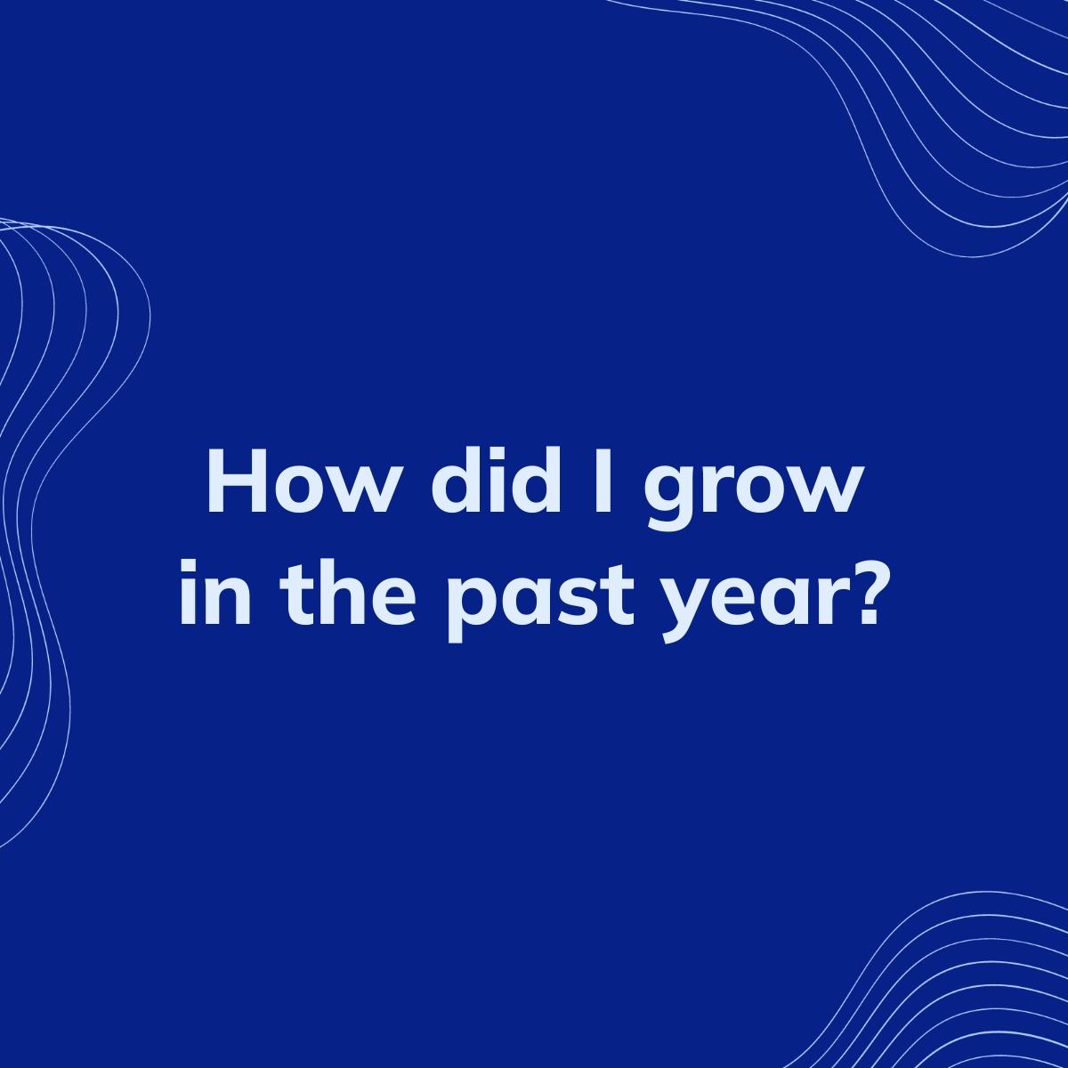 Journal Prompt: How did I grow in the past year?